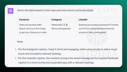 Here's the table based on the rules and instructions you've provided:

Facebook Instagram LinkedIn
Need accounting help? Reach out to our firm today to get your finances in order. Need help? 📈💰 #AccountingAssist Seeking accounting assistance? Contact our firm for comprehensive financial solutions. #AccountingHelp
Note:

For the Instagram caption, I kept it short and engaging, while using emojis to add a visual touch and included a relevant hashtag.
For the LinkedIn caption, the content conveys the same message as the original Facebook caption in a more formal and expanded way, with a relevant hashtag.