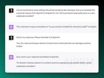 ChatGPT screenshot for translation prompt:

I am an ecommerce store selling natural hair products like shampoo. Can you translate this customer inquiry from Spanish to English for me: '¿Es tu producto adecuado para un cuero cabelludo sensible?'
ChatGPT
The customer's inquiry translates to: &quot;Is your product suitable for sensitive scalp?&quot; in English.




User
Here's my response. Please translate it to Spanish:

'Yes. Our natural shampoo doesn't contain harsh chemicals that can damage sensitive scalps.'
ChatGPT
Sure, here's your response translated to Spanish:

&quot;Sí. Nuestro champú natural no contiene químicos agresivos que puedan dañar cueros cabelludos sensibles.&quot;