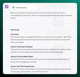 Alt Text:

Based on the content of your blog, here's a structured YouTube video script with a conversational tone and call-to-action. I'm including suggested titles and a video description as well.

Video Script:

[Intro Hook]
&quot;Ever faced the panic of a clogged toilet and, to your horror, found no plunger in sight? Well, stick around because today, we're going to free ourselves from the plunger's tyranny with some clever hacks!&quot;

[Section 1: Dish Soap Technique]
&quot;First up, the dish soap method. It's like giving your toilet a bubble bath, but with a purpose. Just half a cup of this slippery ally and those pesky clogs might just slide away!&quot;

[Section 2: The Hot Water Helper]
&quot;No luck yet? Let's turn up the heat with some hot water from waist level. Remember, not boiling, we're unclogging, not cooking!&quot;

[Section 3: DIY Wire Hanger Snake]
&quot;Still stuck? Time for some DIY action. Unwind a wire hanger and gently persuade that clog to move along. Just be gentle – it's not a fencing match!&quot;